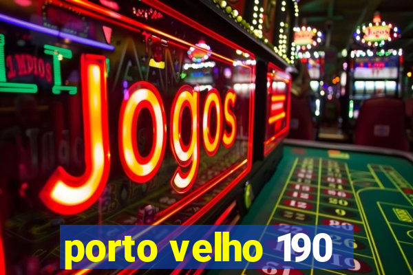 porto velho 190